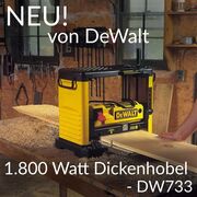 Neu von DeWalt: 18 Watt Dickenhobel - DW733