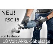 NEU! RSC 18 18 Volt Akku-Säbelsäge von Festool
