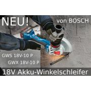 NEU! von Bosch: GWX 18V-10 P & GWS 18V-10 P 18V Winkelschleifer