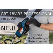 NEU 18V Hochleistungs-Rasentrimmer! GRT 18V-33 PROFESSIONAL von BOSCH