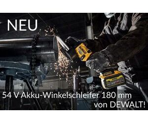 NEU: 54 V Akku-Winkelschleifer 180 mm von DEWALT!