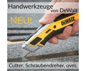 NEU: Handwerkzeuge von DeWalt - Cutter, Schraubendreher uvm.