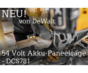 NEU: 54 Volt Akku-Paneelsäge DCS781 von DEWALT!