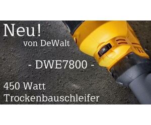 Neu von DeWalt: 450 Watt Trockenbauschleifer -DWE7800-