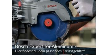 Bosch Expert for Aluminum - Hier findest du dein passendes Kreissägeblatt!