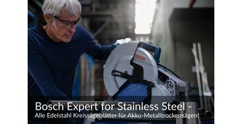 Bosch Expert for Stainless Steel -  Alle Edelstahl Kreissägeblätter für Akku-Metalltrockensägen!