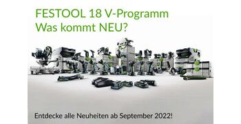 Festool 18V-Programm - Was kommt NEU?