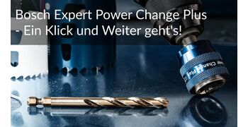 Bosch Expert Power Change Plus - Ein Klick und Weiter geht's!