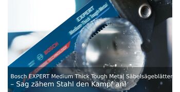 Bosch Expert Medium Thick Tough Metal Säbelsägeblätter – Sag zähem Stahl den Kampf an!
