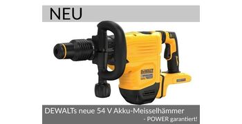 Neu: DEWALTs neue 54 V Akku-Meisselhämmer - POWER garantiert!