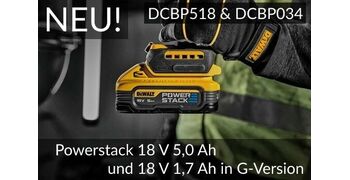 Neu! Powerstack 18 V 5,0 Ah und 18 V 1,7 Ah in G-Version : DCBP518 und DCBP034