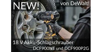 New: 18 V Akku-Schlagschrauber DCF900NT und DCF900P2G von DeWalt