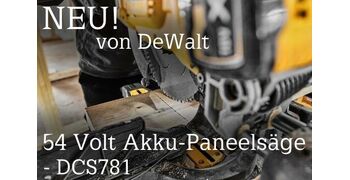 NEU: 54 Volt Akku-Paneelsäge DCS781 von DEWALT!