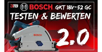 Thumbnail von Testen & Bewerten der GKT 18V-52 GC Akku-Tauchsäge von Bosch
